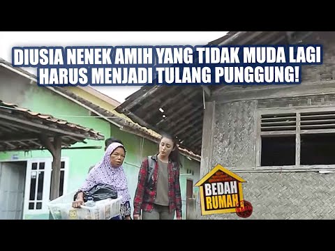 BEDAH RUMAH EPISODE 39 -  Diusia yang tidak Muda Lagi, Nenek Amih Harus Menjadi tulang Punggung!