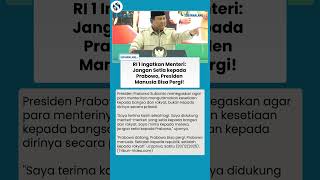 Prabowo Ingatkan Menteri agar Tidak Setia kepada Presiden, Harus Mengabdi kepada Bangsa dan Rakyat