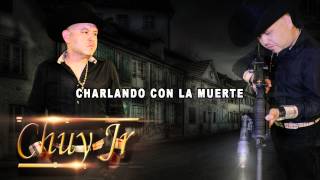 Charlando Con La Muerte Chuy jr