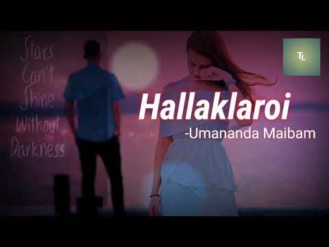 Hallaklaroi(lyrics)/Singer:Umananda MAIBAM/TAMYA LYRICS/
