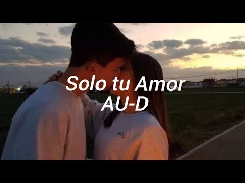 Au-d - Solo tu Amor Lyrics/Letra.