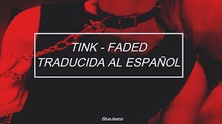 Tink - Faded [Traducida al español]