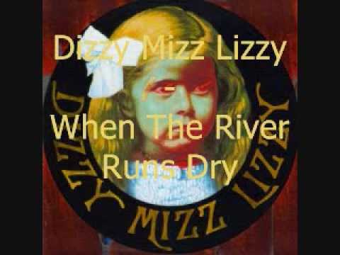 Dizzy Mizz Lizzy - When The River Runs Dry