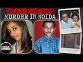 Chasing The Truth: Murder In Noida