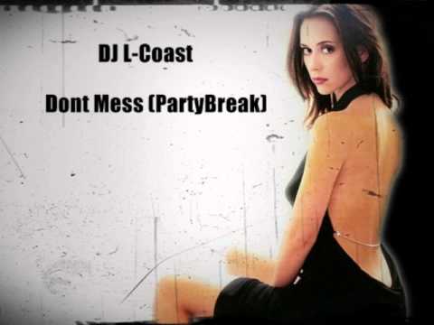 DJ L-Coast - Dont Mess (Partybreak)