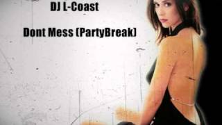 DJ L-Coast - Dont Mess (Partybreak)