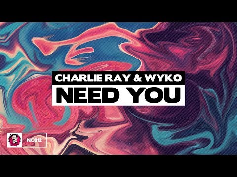 Charlie Ray & WYKO - Need You
