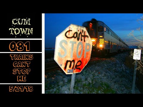 CumTown Premium - EP.081 - Trains cant stop me (5/21/18)
