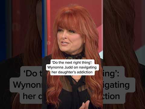 ‘Do the next right thing’: Wynonna Judd on navigating her daughter’s addiction