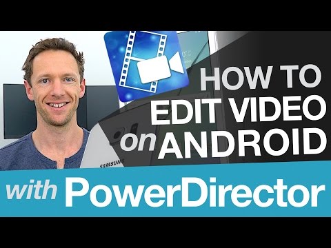 Android Video Editing: Cyberlink PowerDirector Tutorial on Android Video