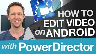 Android Video Editing: Cyberlink PowerDirector Tutorial on Android
