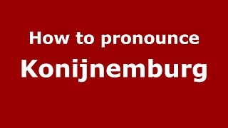 How to pronounce Konijnemburg
