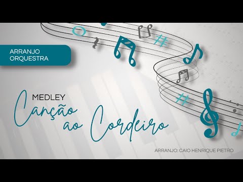 MEDLEY CANÇÃO AO CORDEIRO | CAMP BRASIL 2022 - ARRANJO ORQUESTRA