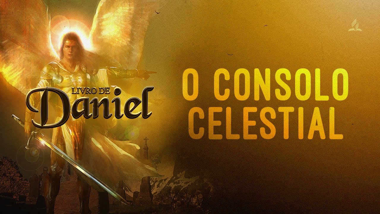 LIVRO DE DANIEL | Capítulo 10 – O consolo celestial