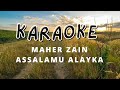 Karaoke Maher zain - assalamu alayka