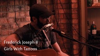 Frederick Joseph II - Girls With Tattoos (Live at a House Concert)