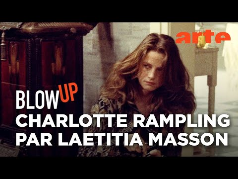 Charlotte Rampling par Laetitia Masson - Blow Up - ARTE