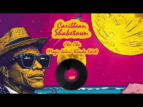 CARIBBEAN  SHAKETOWN - Cha Cha (Magic Jams Rondo Edit)
