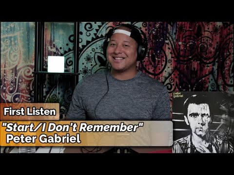 Peter Gabriel- Start/I Don't Remember (First Listen)