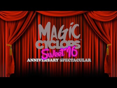 Magic Cyclops  Sweet 16 Anniversary Spectacular