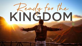 Ready for the Kingdom