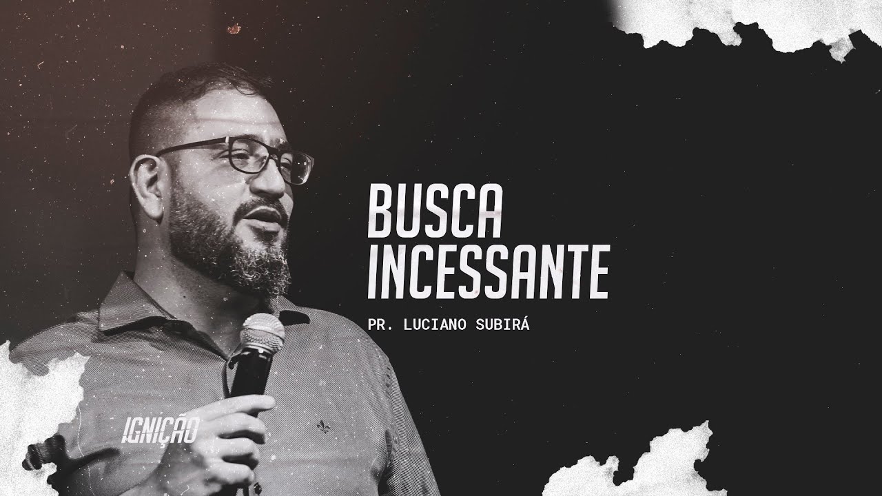 Pr. Luciano Subirá | Busca incessante #ignição18