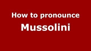 How to pronounce Mussolini