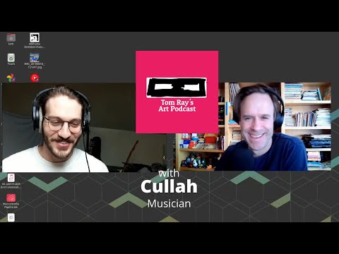 Cullah: Musician - Tom Ray's Art Podcast 210523