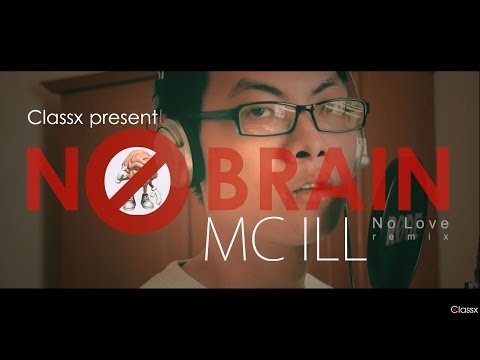 [Official MV] NO BRAIN - MC ILL ( Eminem - No Love remix)