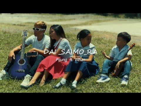 DAI_SAIMO_RA “ Pijung ft_Ethan.