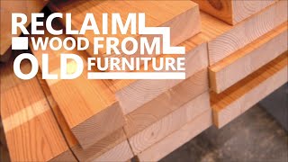 HOW TO Get Wood For FREE | RECLAIMED From Old Furniture!