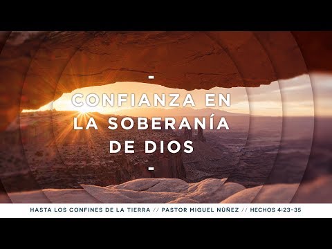Confianza en la soberanía de Dios - Pastor Miguel Núñez