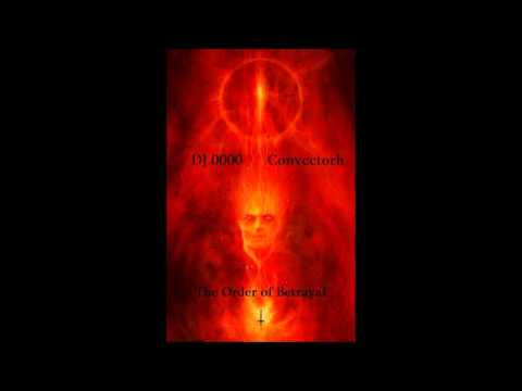 DJ 0000 & Convectorh - The Order Of Betrayal - 13 12 11