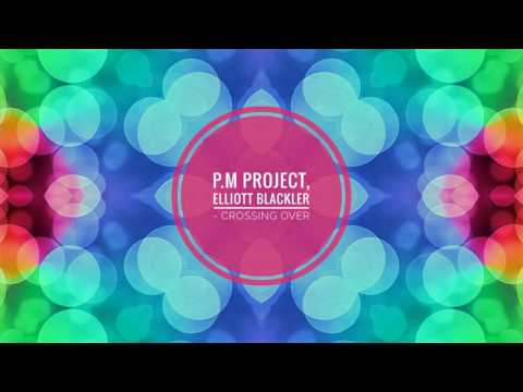 P.M Project ft Elliott Blackler - Crossing Over