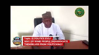IS POLITICS EVIL? WHY DO SOME PEOPLE DISASSOCIATE THEMSELVES FROM POLITICKING?