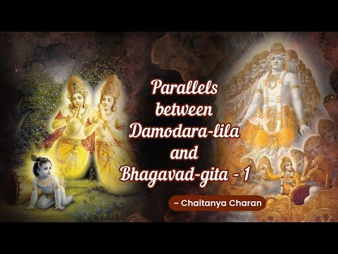 Parallels between Damodara-lila and Bhagavad-gita- 1, Chaitanya Charan