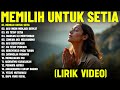 Lagu Rohani Paling Menyentuh Hati Memilih Untuk Setia Full Album Lirik Video Terbaru 2025
