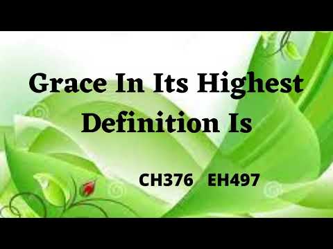 EH497  GRACE IN ITS HIGHEST DEFINITION IS  (PIANO)