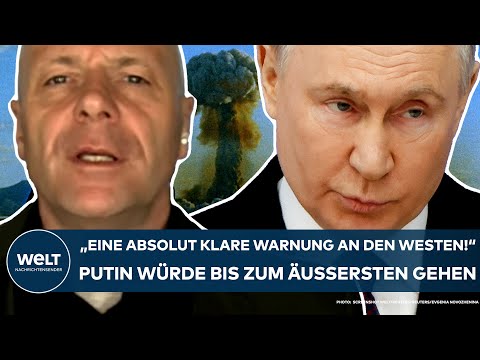 UKRAINE-KRIEG: "Eine absolut klare Warnung an den Westen" Putin würde bis zum Äußersten gehen
