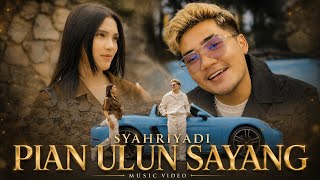 Download lagu Syahriyadi - Pian Ulun Sayang mp3