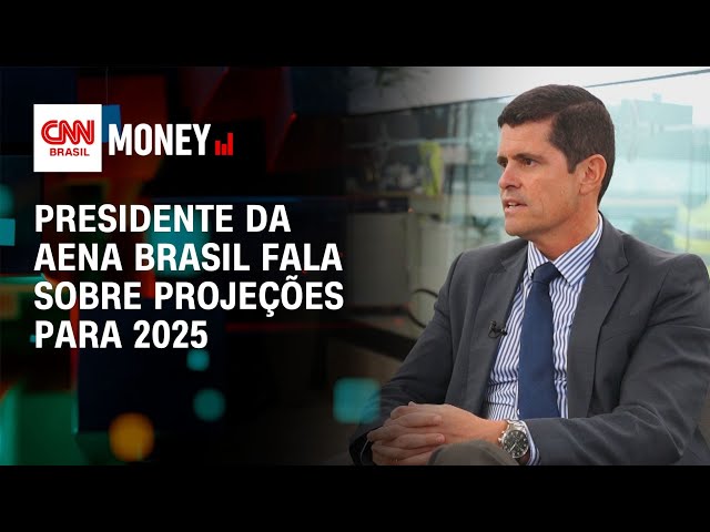 Presidente da Aena Brasil fala ao CNN Money sobre projeções para 2025