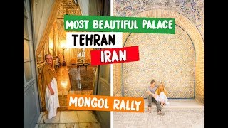 IRAN - SHOPPING AND PALACES IN TEHRAN - MONGOL RALLY 2018