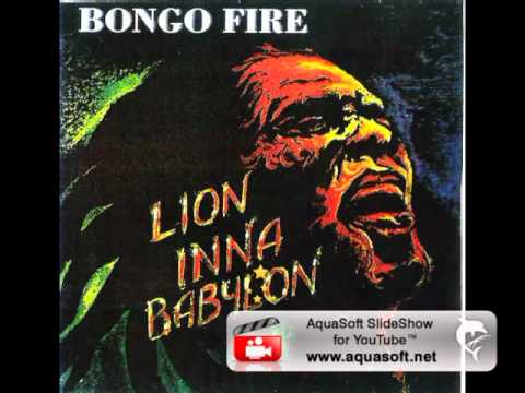Bongo Fire - Lion Inna Babylon