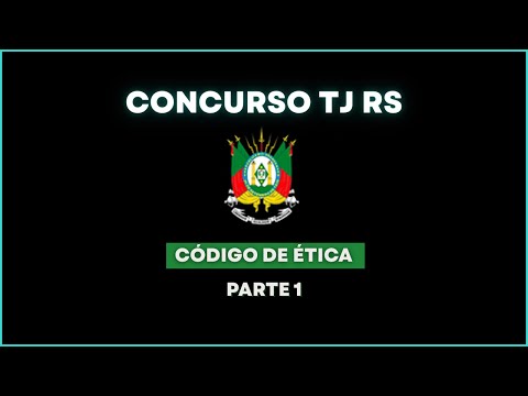 Concurso TJ RS Técnico Judiciário (Código de Ética - Parte 1)