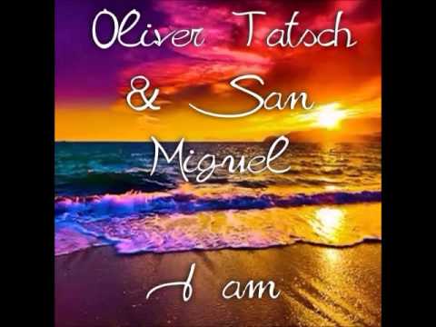 Oliver Tatsch & San Miguel - I am