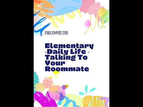 EnglishPod 206   Elementary ‐Daily Life ‐ Talking To Your Roommate