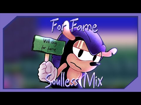 For Fame Soulless Mix || READ DESCRIPTION