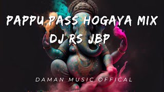 Download lagu PAPPU PAS HO GAYA | MIX DJ RS JBP | Shahnaz Akhtar | DAMAN MUSIC OFFICAL mp3