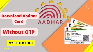 How to Download Aadhar Card Without Mobile Number And OTP in 2022