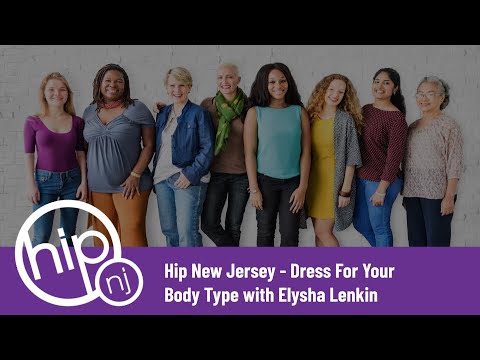 Hip New Jersey - Dress For Your Body Type with Elysha Lenkin
